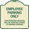 Signmission Employee Parking Only Unauthorized Vehicles Will Be Ticketed Towed at Owners Expense, TG-1818-24630 A-DES-TG-1818-24630 - alternate 1